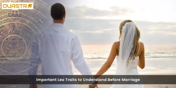 Important Leo Traits to Understand Before Marriage